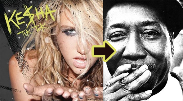 Ke$ha and Muddy Waters