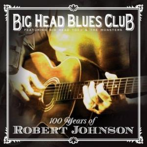 Big Head Blues Club - 100 Years of Robert Johnson