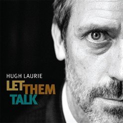 Hugh Laurie - Let Them Talk