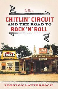 The Chitlin Circuit and the Road to Rock and Roll by Preston Lauterbach The Chitlin Circuit and the Road to Rock and Roll by Preston Lauterbach