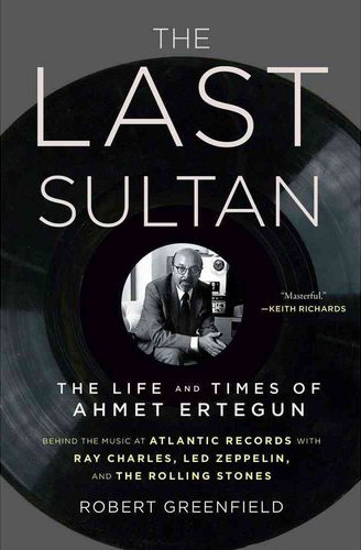The Last Sultan - Ahmet Ertegun The Last Sultan - Ahmet Ertegun