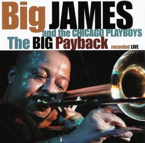 Big James and the Chicago Playboys - The Big Payback