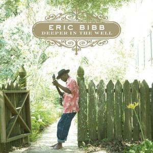 Eric Bibb - Deeper in the Well Eric Bibb - Deeper in the Well