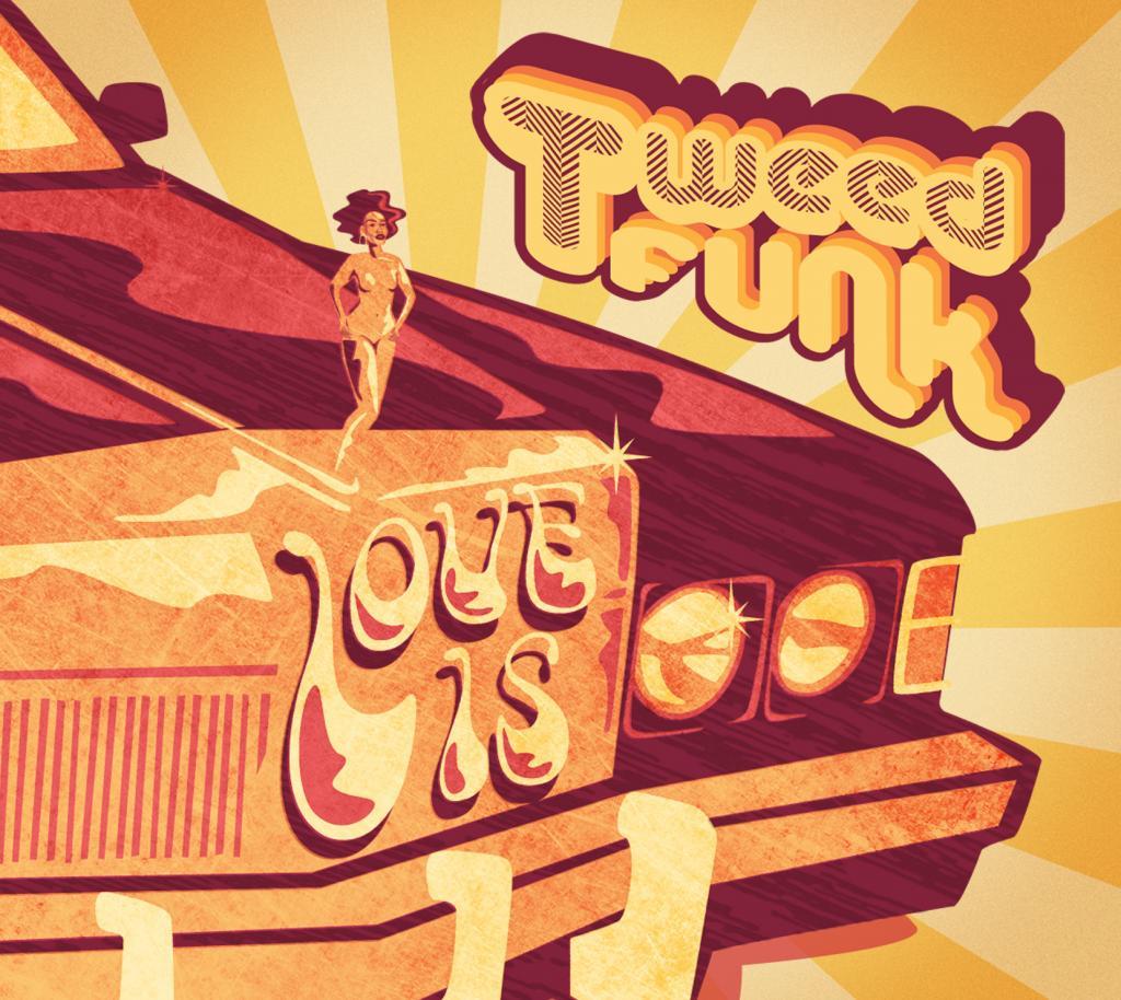 Tweed Funk - Love Is
