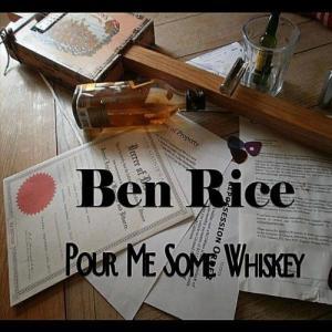 ben rice band - pour me some whiskey