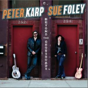Peter Karp and Sue Foley - Beyond the Crossroads Peter Karp and Sue Foley - Beyond the Crossroads