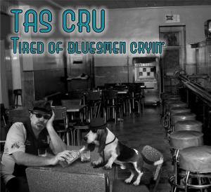 Tas Cru - Tired of Bluesmen Cryin'