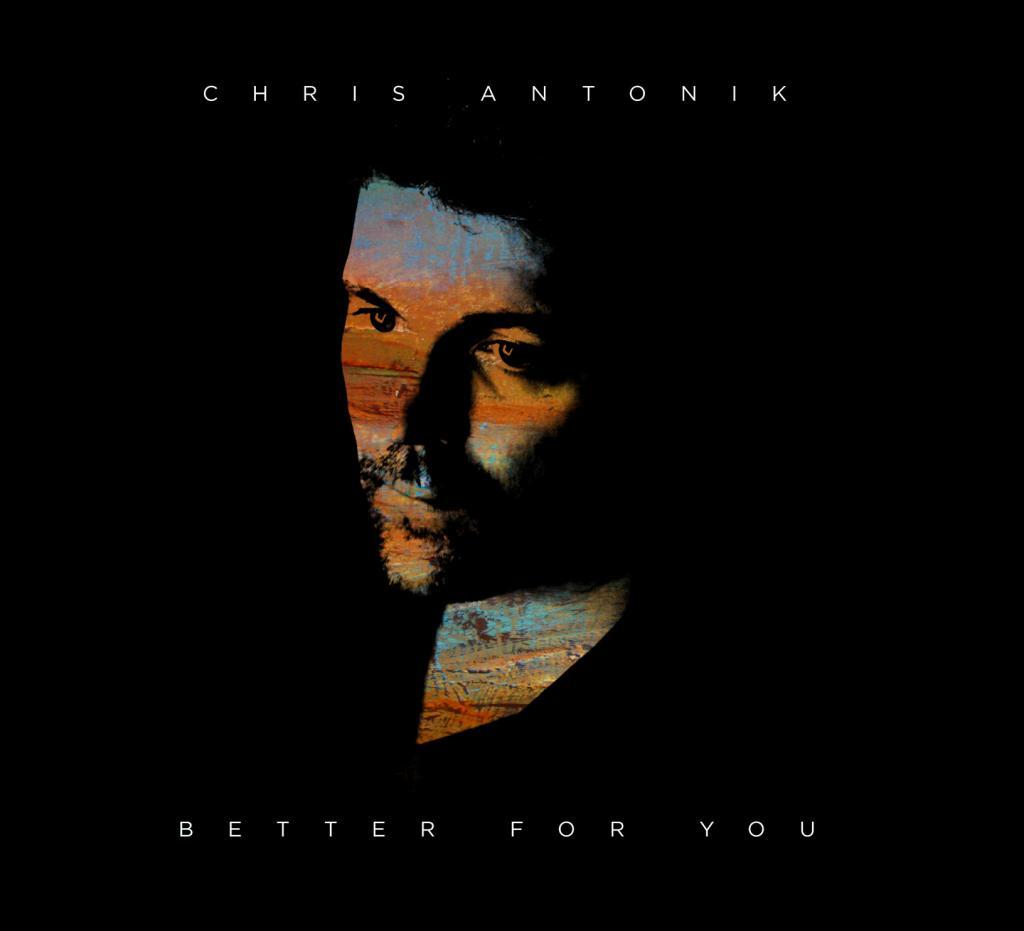 Chris Antonik - Better For You