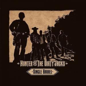 Hunter and the Dirty Jacks - Single Barrel