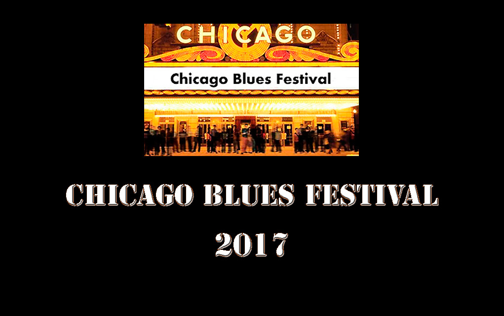 2017 Chicago Blues Festival Lineup Announced American Blues Scene