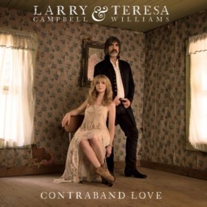 Larry Campbell and Teresa Williams Contraband Love Album Cover