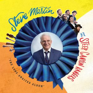 Steve Martin & Steep Canyon Rangers The Long Awaited Album