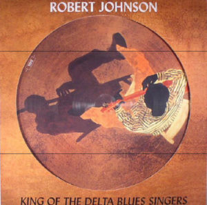 Picture Disc - Robert Johnson King of the Delta Blues Singers