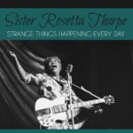 sister-rosetta-tharpe-strange-things-happening-every-day