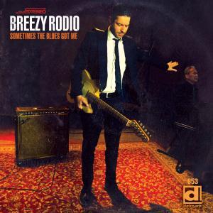 Breezy Rodio - Sometimes The Blues Got Me_CoverArt