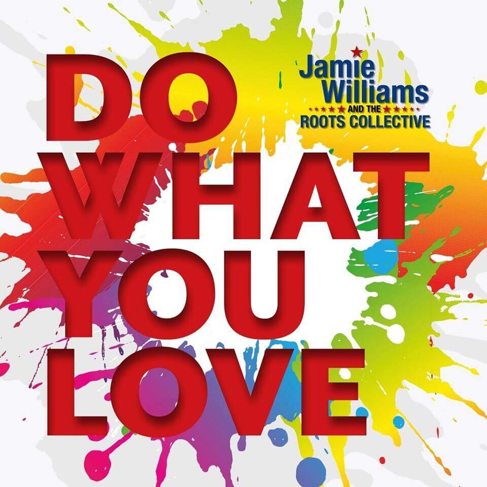 Jamie Williams and the Roots Collective 'Do What You Love